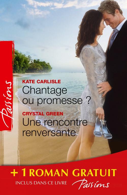 Cover of the book Chantage ou promesse ? - Une rencontre renversante - Je n'attendais que toi by Kate Carlisle, Crystal Green, Dawn Temple, Harlequin