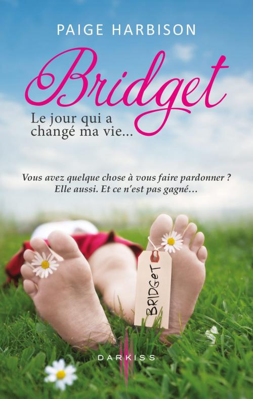 Cover of the book Bridget, le jour qui a changé ma vie by Paige Harbison, HarperCollins