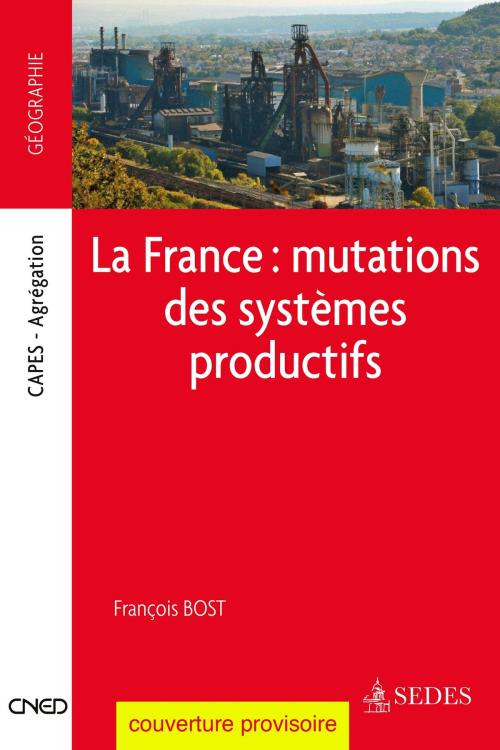 Cover of the book La France : mutations des systèmes productifs by François Bost, Editions Sedes