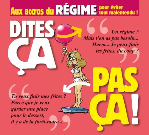 Cover of the book Dites ça. pas ça ! - Aux accros du régime by Philippe Bercovici, Pat Perna, Glénat BD