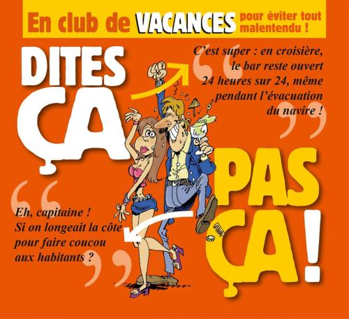 Cover of the book Dites ça. pas ça ! - En club de vacances by Philippe Bercovici, Pat Perna, Glénat BD