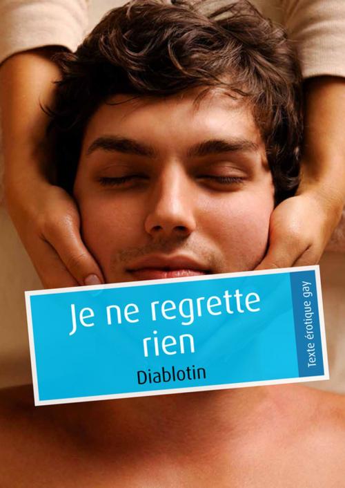 Cover of the book Je ne regrette rien (pulp gay) by Diablotin, Éditions Textes Gais