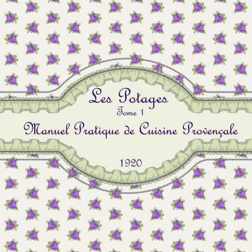 Cover of the book Les Potages Tome 1 by Anonyme, Pierre-Emmanuel Malissin, Syllabaire éditions