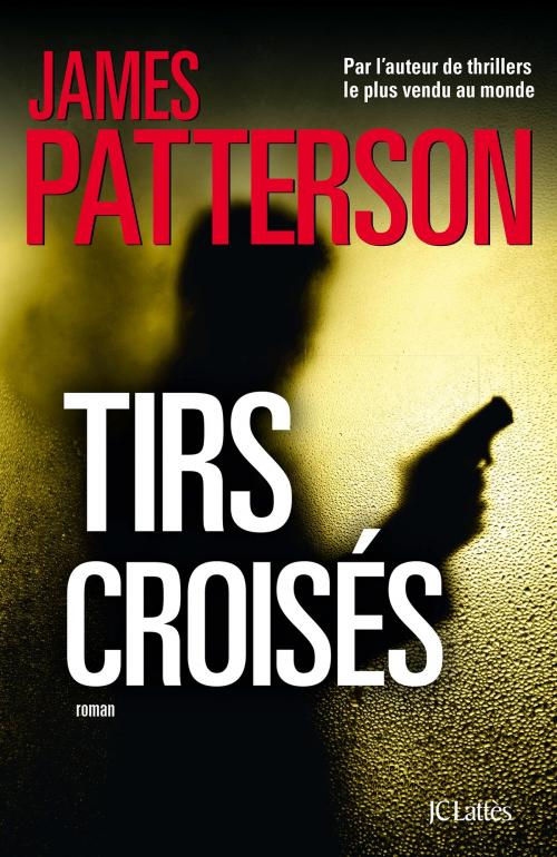 Cover of the book Tirs croisés by James Patterson, JC Lattès