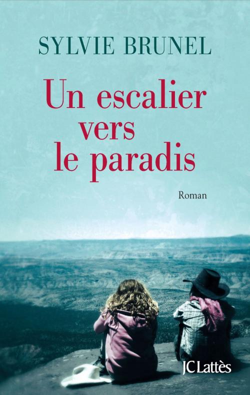 Cover of the book Un escalier vers le paradis by Sylvie Brunel, JC Lattès