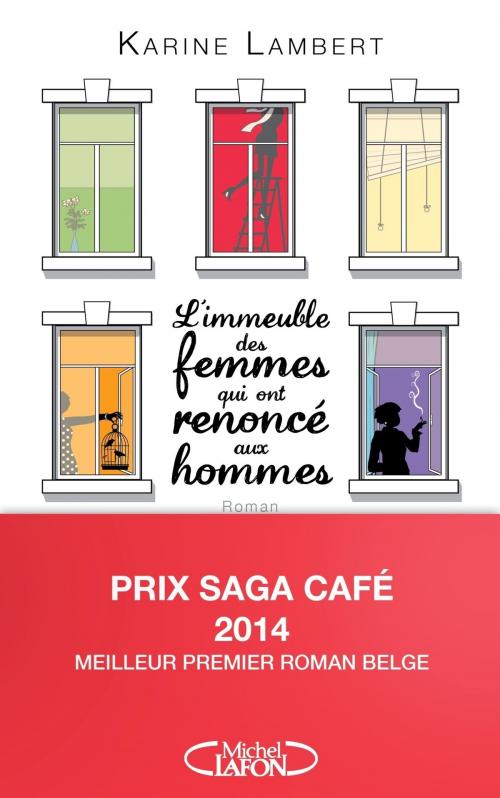 Cover of the book L'immeuble des femmes qui ont renoncé aux hommes by Karine Lambert, Michel Lafon