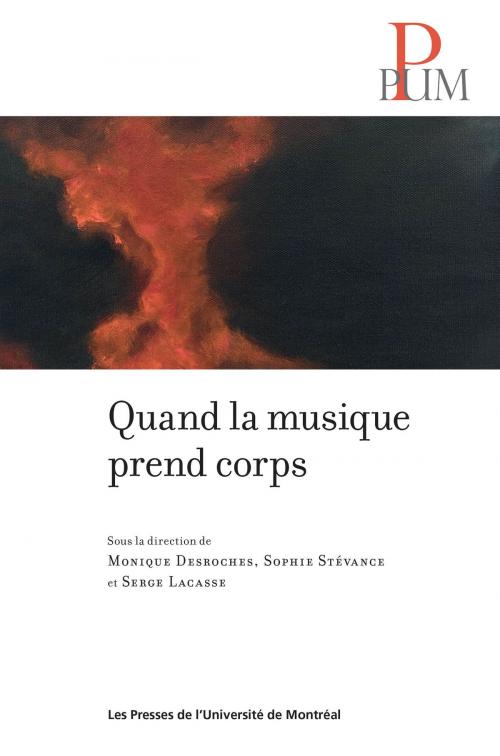Cover of the book Quand la musique prend corps by Monique Desroches, Sophie Stévance, Serge Lacasse, Presses de l'Université de Montréal