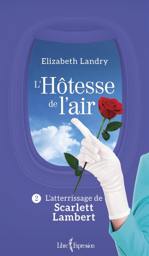 Cover of the book L'Hôtesse de l'air, tome 2 by Elizabeth Landry, Libre Expression