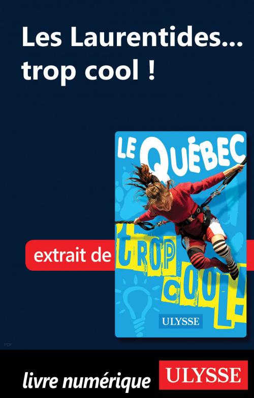 Cover of the book Les Laurentides... trop cool ! by Lucette Bernier, Guides de voyage Ulysse
