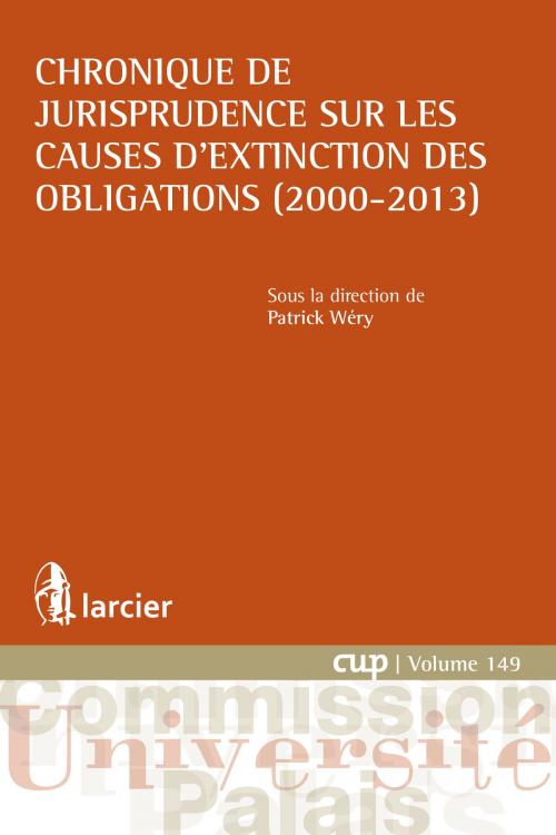 Cover of the book Chronique de jurisprudence sur les causes d'extinction des obligations (2000-2013) by , Éditions Larcier
