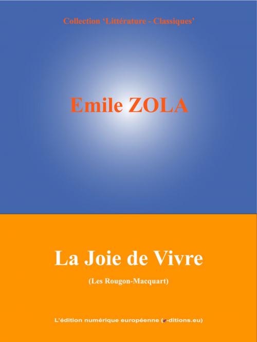 Cover of the book La Joie de Vivre by Emile Zola, L'Edition numérique européenne