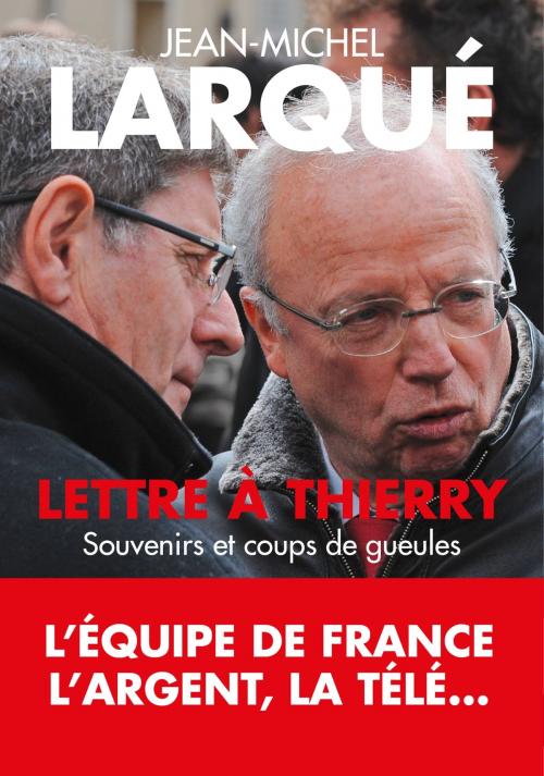 Cover of the book Lettre à Thierry by Jean-Michel Larqué, Editions Toucan