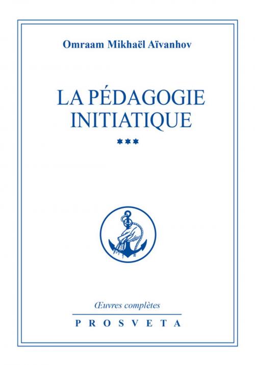 Cover of the book La pédagogie initiatique by Omraam Mikhaël Aïvanhov, Editions Prosveta