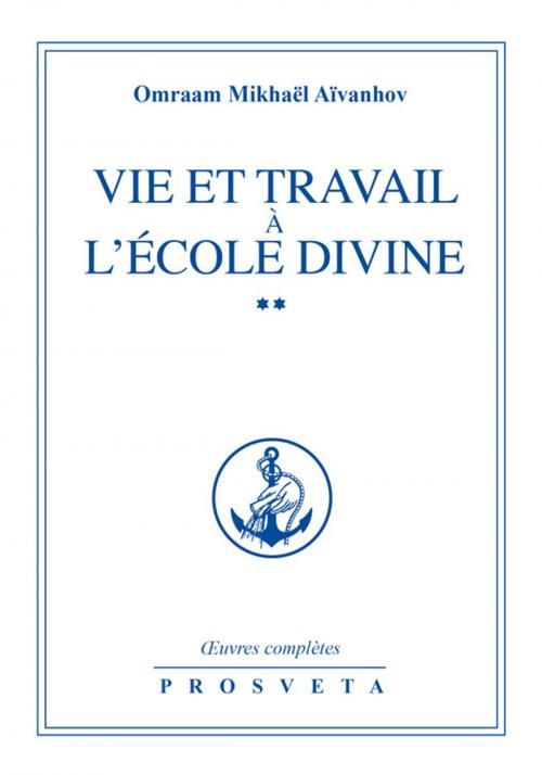 Cover of the book Vie et travail à l'École divine by Omraam Mikhaël Aïvanhov, Editions Prosveta
