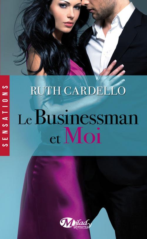 Cover of the book Le Businessman et moi by Ruth Cardello, Milady
