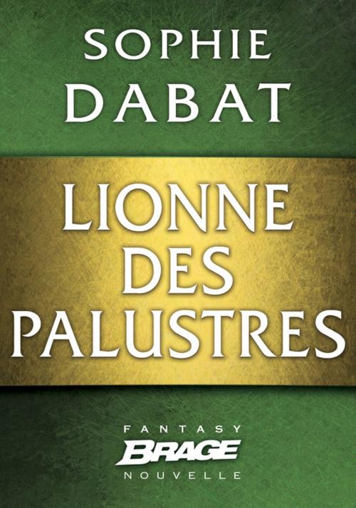 Cover of the book Lionne des palustres by Sophie Dabat, Bragelonne