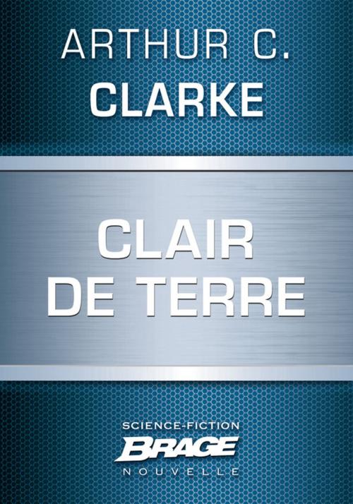 Cover of the book Clair de Terre by Arthur C. Clarke, Bragelonne
