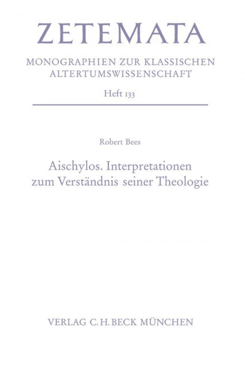 Cover of the book Aischylos. Interpretationen zum Verständnis seiner Theologie by Robert Bees, C.H.Beck
