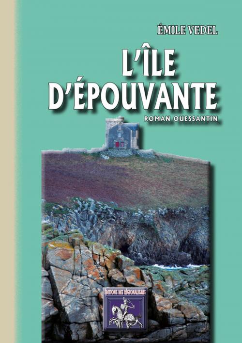 Cover of the book L'Île d' Epouvante by Emile Védel, Editions des Régionalismes