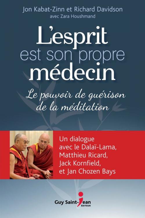 Cover of the book L'esprit est son propre médecin by Jon Kabat-Zinn, Richard Davidson, Zara Houshmand, Guy Saint-Jean Editeur