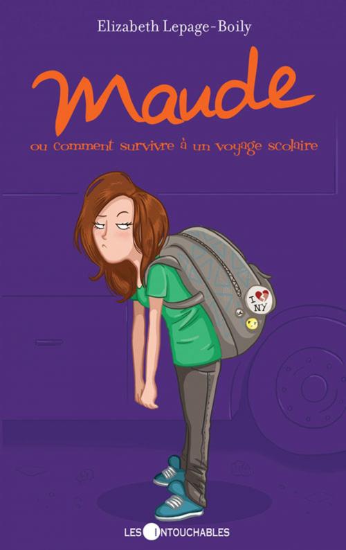 Cover of the book Maude 04 : ou comment survivre à un voyage scolaire by Lepage-Boily Elizabeth, Les Intouchables