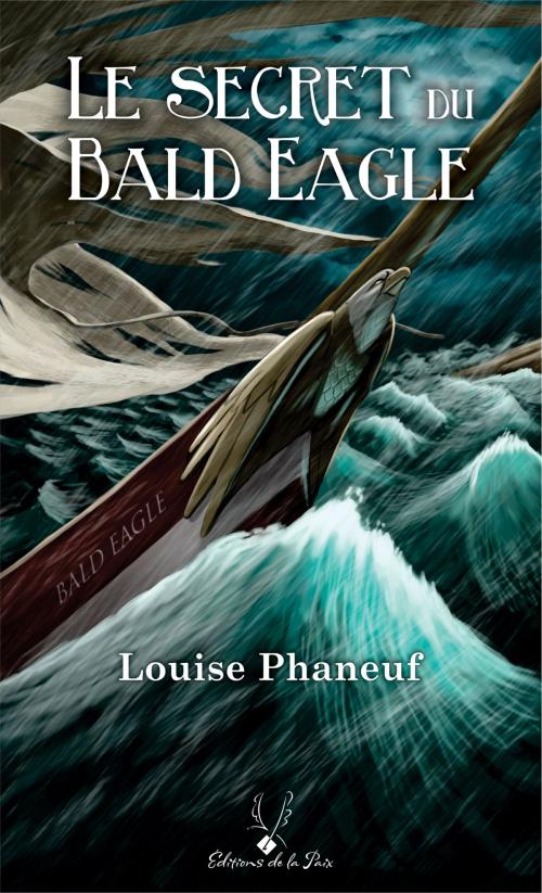 Cover of the book Le secret du Bald Eagle by Louise Phaneuf, Les Productions Dans La Vraie Vie