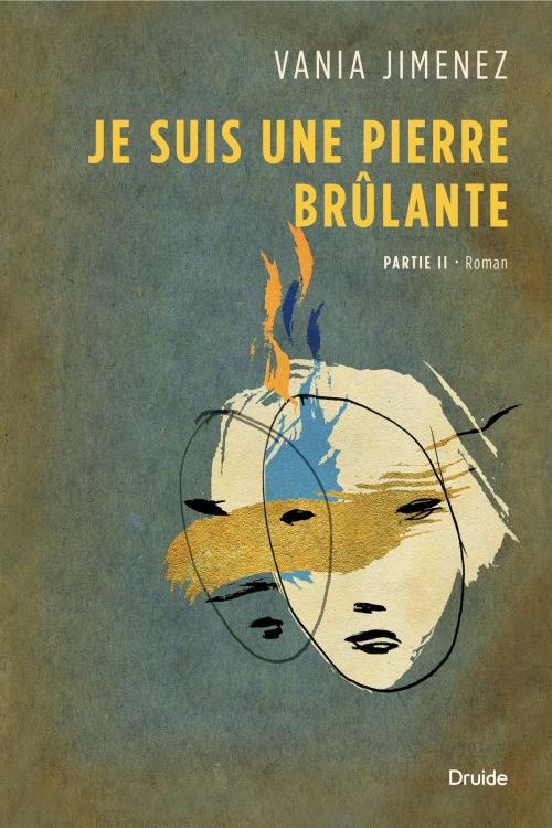 Cover of the book Je suis une pierre brûlante, Partie II by Vania Jimenez, Éditions Druide