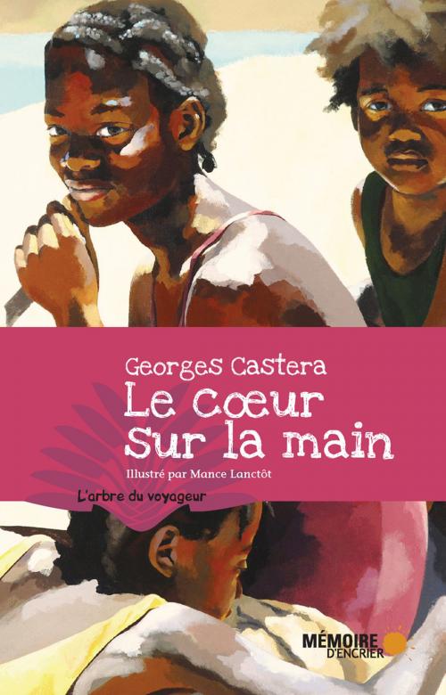 Cover of the book Le coeur sur la main by Georges Castera, Mémoire d'encrier
