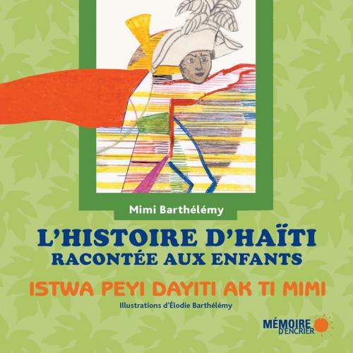 Cover of the book L'histoire d'Haïti racontée aux enfants by Mimi Barthélémy, Mémoire d'encrier