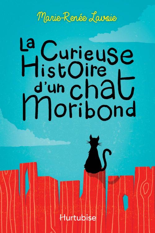 Cover of the book La curieuse histoire d'un chat Moribond by Marie-Renée Lavoie, Éditions Hurtubise