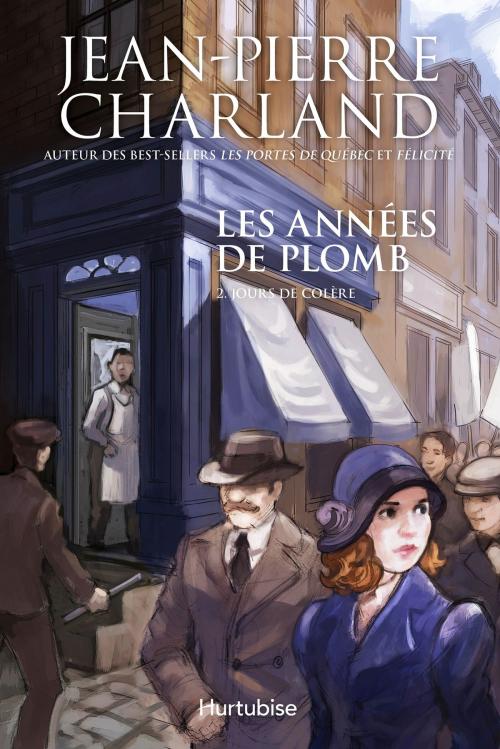 Cover of the book Les années de plomb T2 Jours de colère by Jean-Pierre Charland, Éditions Hurtubise