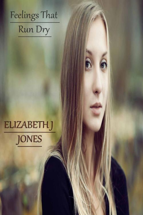 Cover of the book Feelings That Run Dry by ELIZABETH J JONES, Deltrionne Books