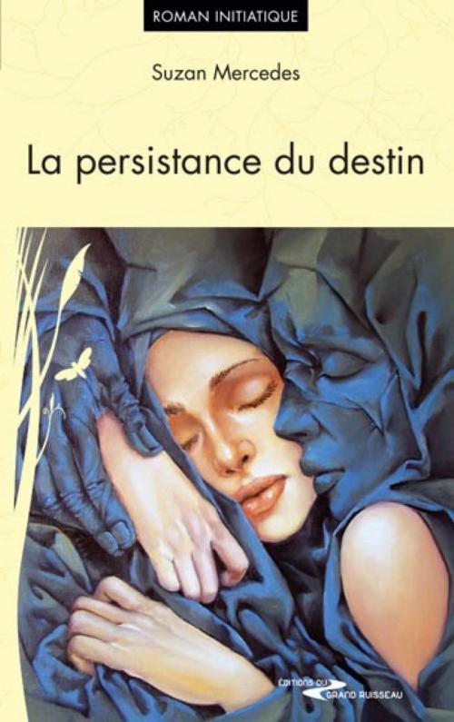 Cover of the book La persistance du destin by Mercedes Suzan, Éditions du Grand Ruisseau