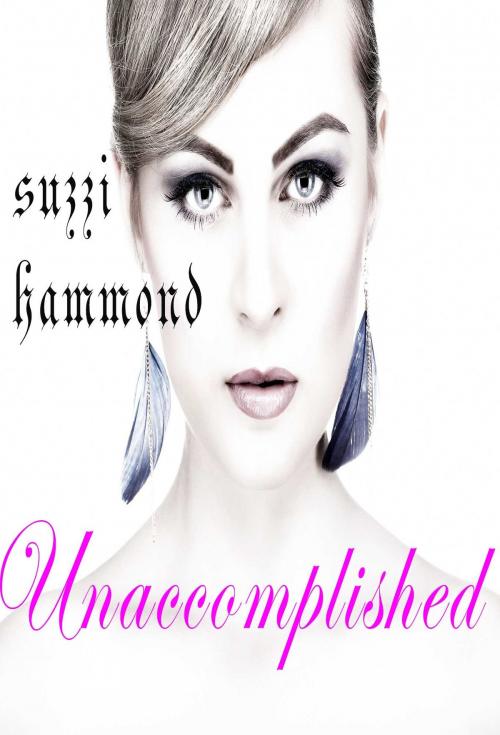 Cover of the book UNACCOMPLISHED by Suzi Hammond, Osmora Inc.