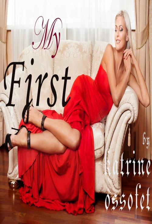 Cover of the book MY FIRST by Katrine Ossofet, Osmora Inc.