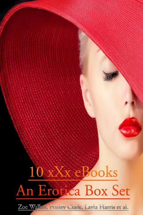 Cover of the book 10 xXx eBooks – An Erotica Box Set by Zoe Walker, Layla Harris, Deltrionne Books