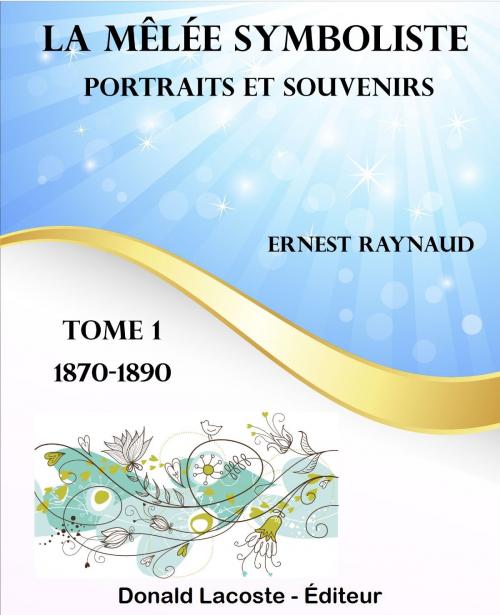 Cover of the book La mêlée symboliste (Tome 1) by Ernest Raynaud, Donald Lacoste - Éditeur