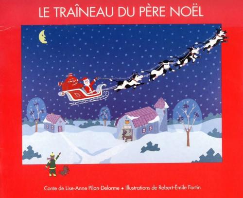 Cover of the book Le traîneau du Père Noël by Lise-Anne Pilon-Delorme, Les éditions de l'AUDI~ssée inc.