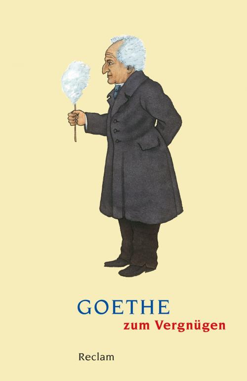 Cover of the book Goethe zum Vergnügen by , Reclam Verlag