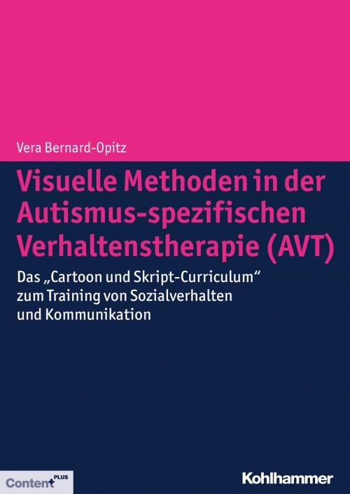Cover of the book Visuelle Methoden in der Autismus-spezifischen Verhaltenstherapie (AVT) by Vera Bernard-Opitz, Kohlhammer Verlag