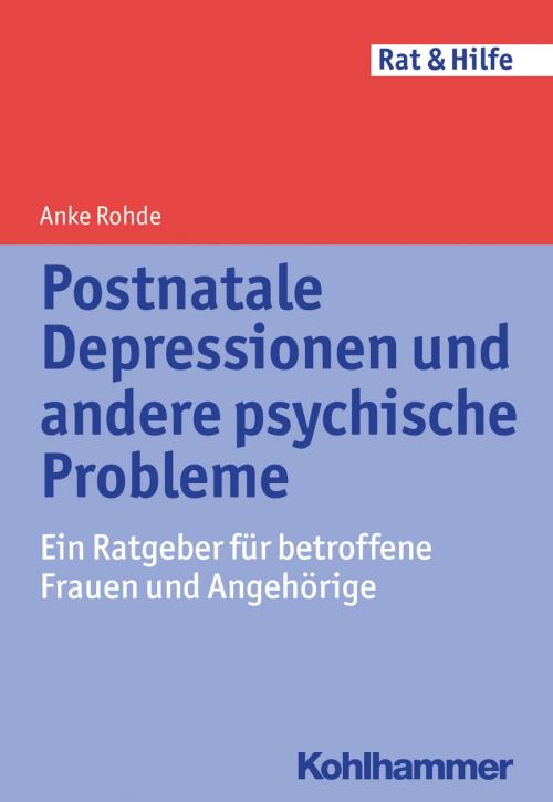 Cover of the book Postnatale Depressionen und andere psychische Probleme by Anke Rohde, Kohlhammer Verlag