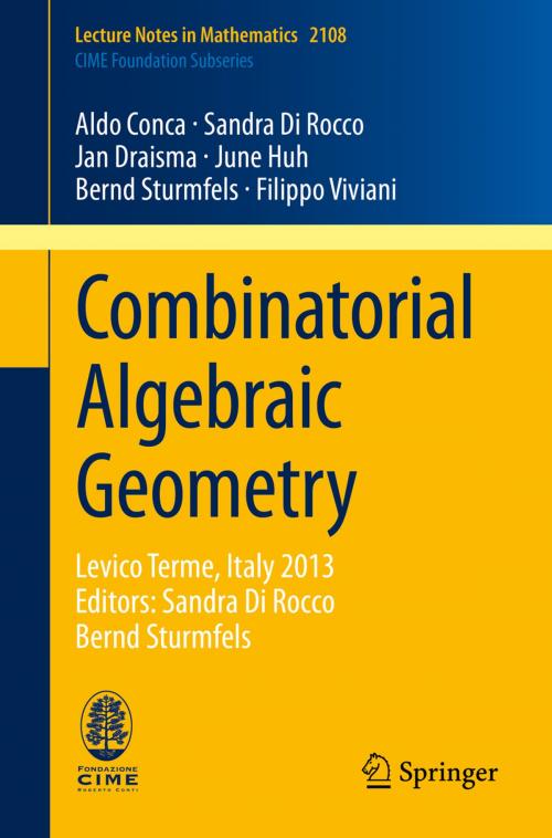 Cover of the book Combinatorial Algebraic Geometry by Aldo Conca, Sandra Di Rocco, Jan Draisma, June Huh, Bernd Sturmfels, Filippo Viviani, Springer International Publishing