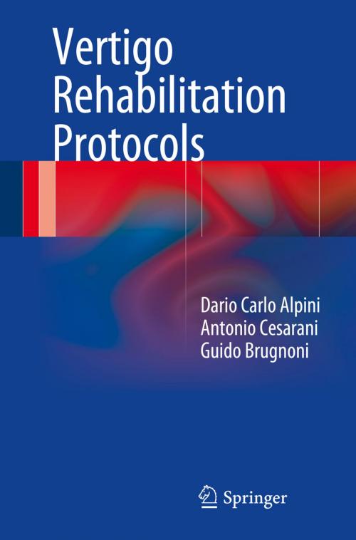 Cover of the book Vertigo Rehabilitation Protocols by Dario Carlo Alpini, Antonio Cesarani, Guido Brugnoni, Springer International Publishing