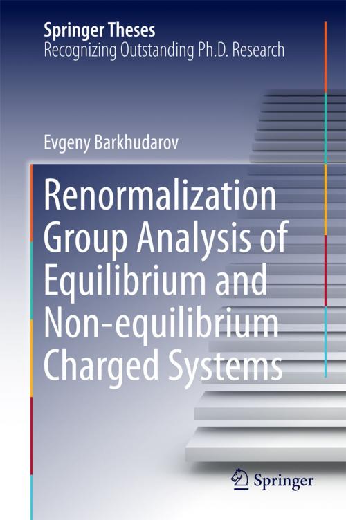 Cover of the book Renormalization Group Analysis of Equilibrium and Non-equilibrium Charged Systems by Evgeny Barkhudarov, Springer International Publishing