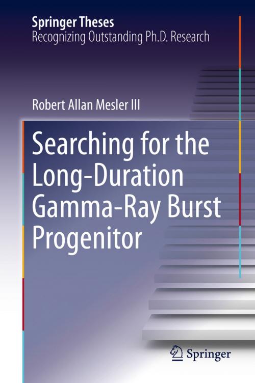 Cover of the book Searching for the Long-Duration Gamma-Ray Burst Progenitor by Robert Allan Mesler III, Springer International Publishing
