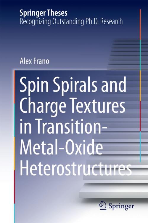Cover of the book Spin Spirals and Charge Textures in Transition-Metal-Oxide Heterostructures by Alex Frano, Springer International Publishing