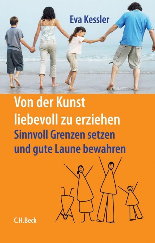 Cover of the book Von der Kunst, liebevoll zu erziehen by Eva Kessler, C.H.Beck