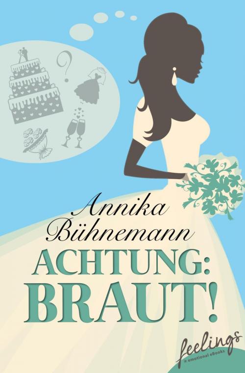 Cover of the book Achtung: Braut! by Annika Bühnemann, Feelings