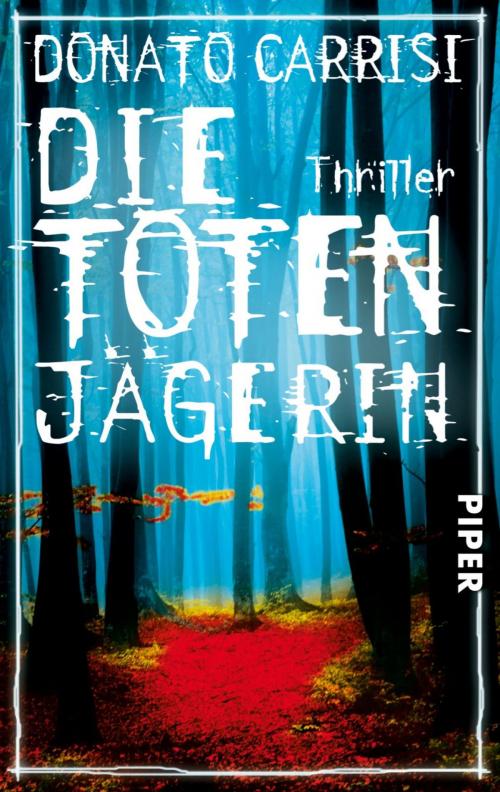 Cover of the book Die Totenjägerin by Donato Carrisi, Piper ebooks