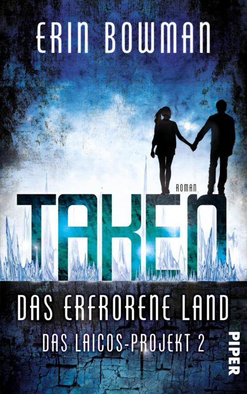 Cover of the book Taken - Das erfrorene Land by Erin Bowman, Piper ebooks